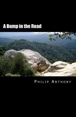 A Bump in the Road by Philip Anthony