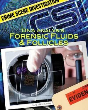 DNA Analysis: Forensic Fluids & Follicles by Sue L. Hamilton