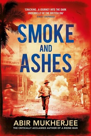 Smoke and Ashes: Wyndham and Banerjee Book 3 by Abir Mukherjee