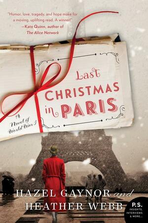 Last Christmas in Paris: A Novel of World War I by Hazel Gaynor