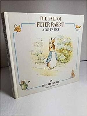 The Tale of Peter Rabbit: A Pop-Up Book by Beatrix Potter