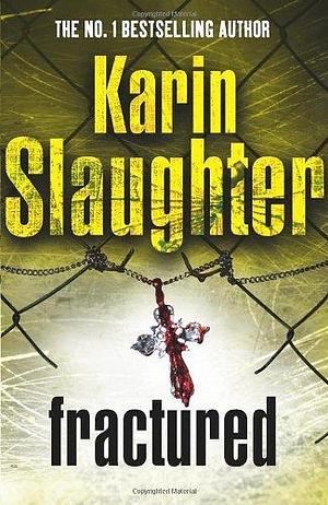 Fractured by Karin Slaughter by Karin Slaughter, Karin Slaughter