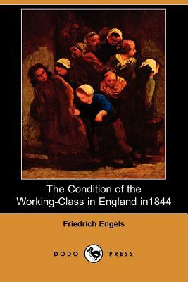 The Condition of the Working-Class in England in 1844 (Dodo Press) by Friedrich Engels