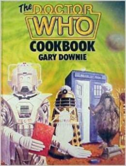 Doctor Who Cook Book by Gary Downie