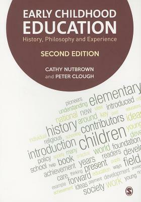 Early Childhood Education: History, Philosophy and Experience by Peter Clough, Cathy Nutbrown