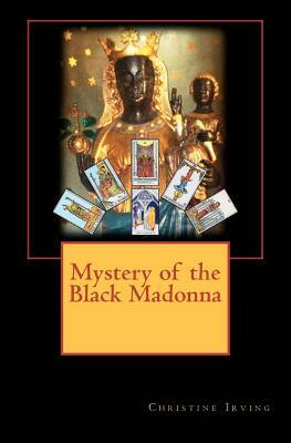 Mystery of the Black Madonna by Christine Irving