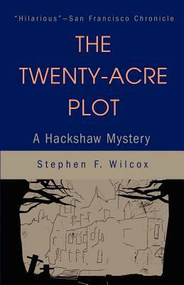 The Twenty-Acre Plot by Stephen F. Wilcox