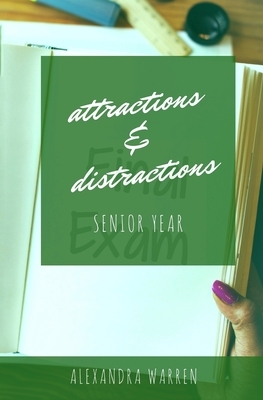 Attractions & Distractions: Senior Year by Alexandra Warren