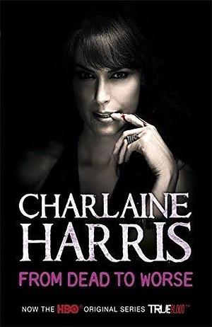 From Dead to Worse by Charlaine Harris