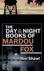 The Day and Night Books of Mardou Fox by Nisi Shawl