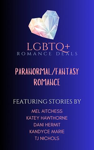 LGBTQ+ Romance Deals: Paranormal & Fantasy Romance by Dani Hermit, TJ Nichols, K.M. Trent, Mel Aitchess, Katey Hawthorne
