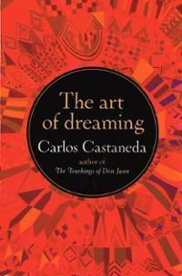 The Art Of Dreaming by Carlos Castaneda