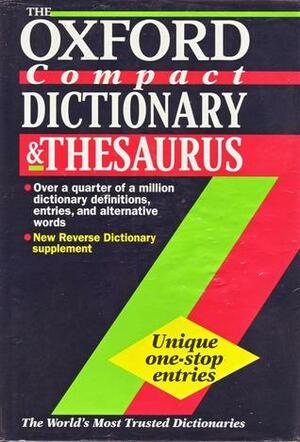 The Oxford Compact Dictionary And Thesaurus by Anne Knight, Chris Cowley, Julia Elliott