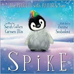 Spike: The Penguin With Rainbow Hair (Ocean Tales Children's Books) by Sarah Cullen, Carmen Ellis