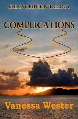 Complications: The Evolution Trilogy by Vanessa Wester