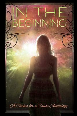 In the Beginning: A Charity Anthology by Courtney Leigh, Samuel Hazen, C. L. McCollum