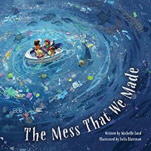 The Mess That We Made by Julia Blattman, Michelle Lord