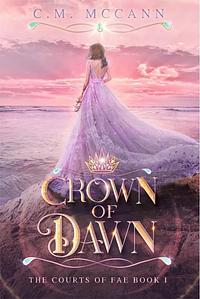 Crown of Dawn by C.M. McCann