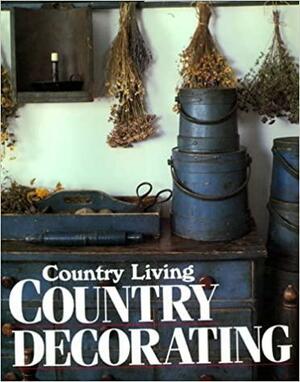 Country Living Country Decorating by Country Living Magazine, Country Living Magazine