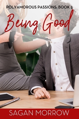 Being Good by Sagan Morrow