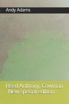 Reed Anthony, Cowman: New special edition by Andy Adams