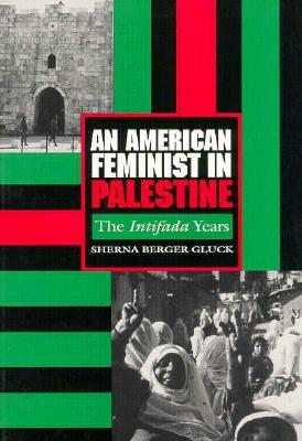 American Feminist in Palestine by Sherna Berger Gluck