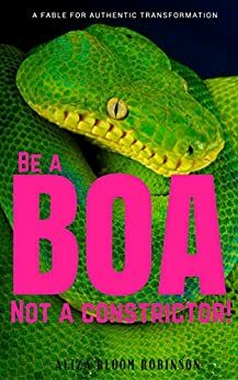 Be a BOA Not a Constrictor by Aliza Bloom Robinson