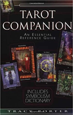 The Tarot Companion: An Essential Reference Guide by Tracy Porter