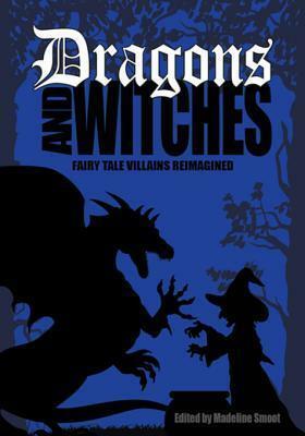 Dragons and Witches by Madeline Smoot