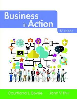 Business in Action + 2019 Mylab Into to Business with Pearson Etext -- Access Card Package [With Access Code] by John Thill, Courtland Bovee
