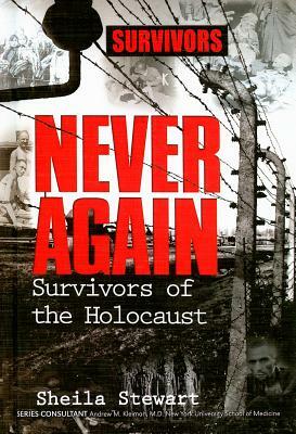 Never Again: Survivors of the Holocaust by Sheila Stewart