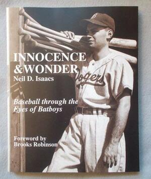 Innocence and Wonder: Baseball Through the Eyes of Batboys by Neil D. Isaacs
