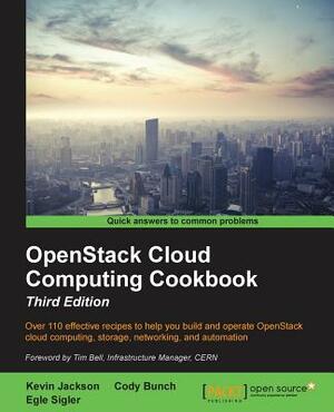OpenStack Cloud Computing Cookbook - Third Edition by Egle Sigler, Cody Bunch, Kevin Jackson