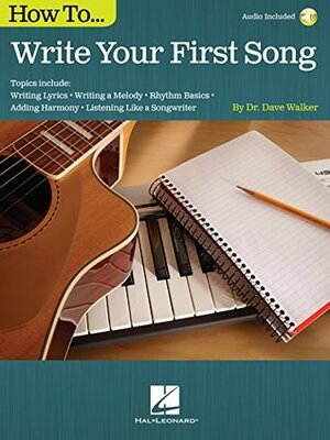 How to Write Your First Song by Dave Walker