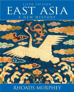 East Asia: A New History by Rhoads Murphey