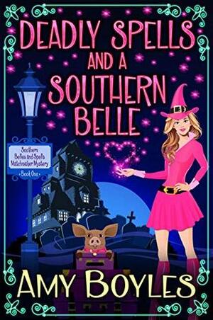 Deadly Spells and a Southern Belle by Amy Boyles