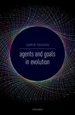 Agents and Goals in Evolution by Samir Okasha