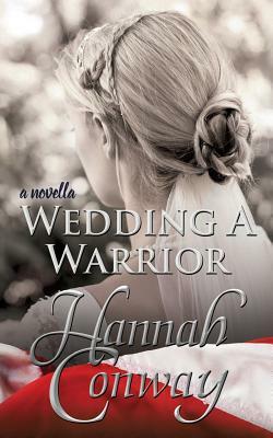 Wedding a Warrior by Hannah Conway