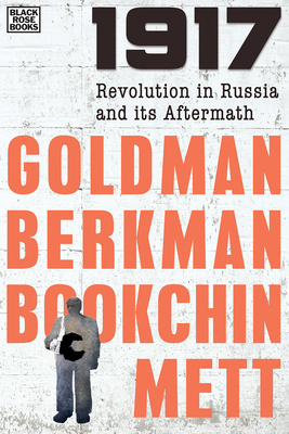 1917: Revolution in Russia and Its Aftermath by Murray Bookchin, Emma Goldman, Alexander Berkman