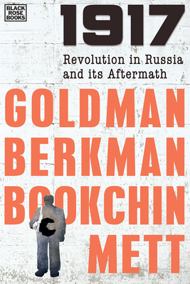 1917: Revolution in Russia and Its Aftermath by Emma Goldman, Murray Bookchin, Alexander Berkman