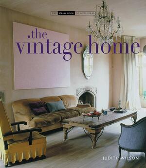 The Vintage Home by Judith Wilson