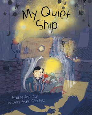 My Quiet Ship by Hallee Adelman, Sonia Sanchez