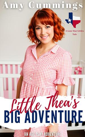 Little Thea's Big Adventure: An Age Play Adventure by Amy Cummings