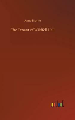 The Tenant of Wildfell Hall by Anne Brontë