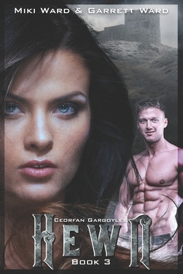 Hewn: Book Three of the Ceorfan Gargoyle Series by Miki Ward, Miki and Garrett Ward, Garrett Ward