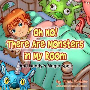 Oh No! There Are Monsters in My Room by Mark Eichler