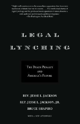Legal Lynching: The Death Penalty and America's Future by Bruce Shapiro, Jesse Jackson