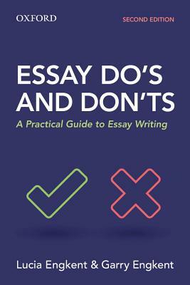 Essay Do's and Don'ts: A Practical Guide to Essay Writing by Lucia Engkent, Garry Engkent