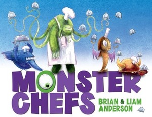 Monster Chefs by Brian Anderson, Liam Anderson