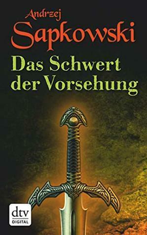 Das Schwert der Vorsehung: Zweiter Band der Geralt-Saga by Andrzej Sapkowski